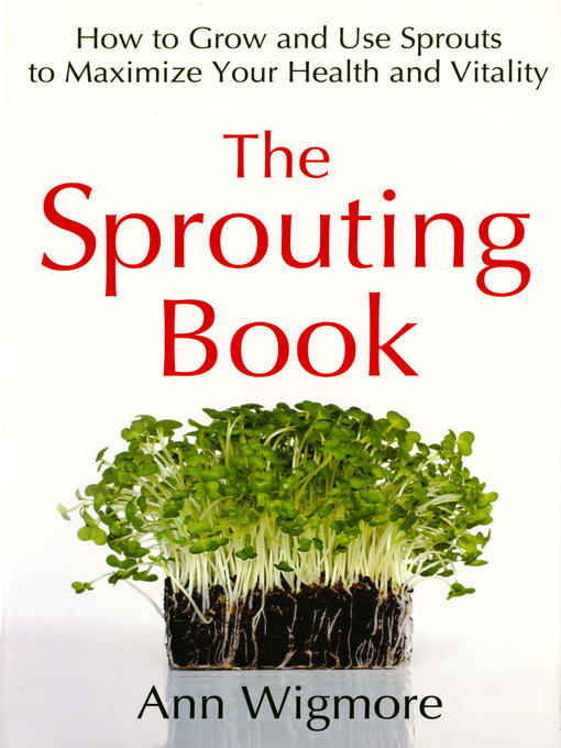 Title details for The Sprouting Book by Ann Wigmore - Available